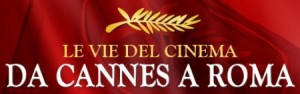 Le vie del cinema da Cannes a Roma